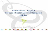 Planificación - Etapa II Procesos Sectoriales de Integración IIRSA · 2021. 3. 12. · CCT, 2do sem 2008) • Realización en el 1er semestre de 5 Talleres para ... finalidad general