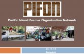 Pacific Island Farmer Organisation Network · 2014. 1. 29. · PIFON is intended to serve as an umbrella organisation for national FOs to: coordinate capacity building share success