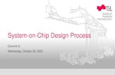 System-on-Chip Design Process - TU Graz · 2020. 10. 29. · System-on-Chip (SoC) Design Process 6. Specification Executable specification Abstract model for HW and/or SW High-level: