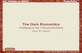 The Dark Romanticsbellsroom.weebly.com/uploads/8/5/9/0/8590911/dr_student... · 2018. 10. 10. · •The Dark Romantics were a group of nineteenth-century writers who explored the