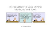 Introduction to Data Mining Methods and Tools · 2021. 7. 15. · Data Mining: Manually analyze a given dataset to gain insights and predict potential outcomes. Techniques: Any applicable