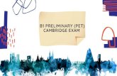 CAMBRIDGE EXAM B1 PRELIMINARY (PET) - ONE ENGLISH · 2020. 8. 26. · “Cambridge English: Preliminary” is also abbreviated as PET and is a Cambridge examination. To pass this