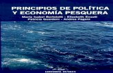 Principios de política y economía pesquera · 2017. 2. 19. · Principios de política y economía pesquera Coordinado por Andrea Pagani la ed. - Buenos Aires: Dunken, 2008. 240