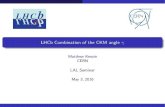 LHCb Combination of the CKM angle...I Parameterised by three mixing angles ( 12, 13, 23) and a CP violating phase ( ) Matthew Kenzie (CERN) LAL LHCb Combination of the CKM angle 1.