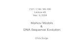 Markov Models DNA Sequence Evolution · 2019. 9. 12. · 7.91 / 7.36 / BE.490 Lecture #5 Mar. 9, 2004 Markov Models & DNA Sequence Evolution ... • Hidden Markov Models - looking