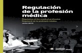 Regulación de la profesión médica - AEDS · 2019. 4. 5. · 3. Regulación de la profesión médica en diferentes países 105 4. Regulación profesional en España 120 4.1. Marco