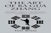 The Art of Ba Gua Zhang: Meditation âˆ— Health âˆ— Self-Defense âˆ— Exercise âˆ— Longevity âˆ— Motion Science âˆ— Philosophy of Living