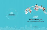 Life in Dong-A · 2018. 9. 6. · 2017 Life in Dong-A for International Students 4 2017 Life in Dong-A for International Students 5 Predeparture Guide 01 Visa Application and Immigration