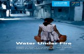 Water Under Fire - UNICEF Under Fire...service delivery and on some of the most vulnerable and marginalized individuals anywhere – the children who endure armed conflict. Examples