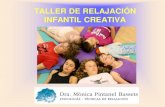 TALLER DE RELAJACIÓN INFANTIL CREATIVAmonicapintanel.com/documentos/RELAJACION INFANTIL.pdf · 2013. 9. 2. · TALLER DE RELAJACIÓN INFANTIL CREATIVA Temario: a) La relajación
