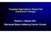 Targeted Approach to Renal Cell Carcinoma Therapy Robert J. … · 2006. 6. 7. · Targeted Approach to Renal Cell Carcinoma Therapy Robert J. Motzer MD, Memorial Sloan -Kettering