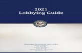 2021 Lobbying Guide - Mississippi Lob… · calendar year, such date representing the mid-point of the legislative session. (Miss. Code Ann. § 5-8-11(6)). All lobbyists registered