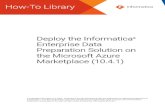 Marketplace ( 10.4.1 ) the Microsoft A zure Preparation ......reference provides step-by-step instructions for deploying Informatica Enterprise Data Preparation on the Microsoft A