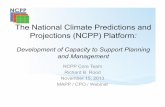 The National Climate Predictions and Projections (NCPP ......2013/11/15  · The National Climate Predictions and Projections (NCPP) Platform: Development of Capacity to Support Planning