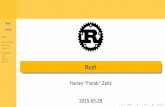 ADTs Patterns Iterators Rustbabelmonkeys.de/~florob/talks/OC-2015-05-28-Rust.pdf · 2018. 1. 29. · Einführung Beispiel Features ADTs Patterns Iterators Rust Florian“Florob”Zeitz