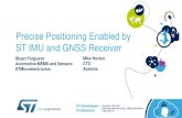 Precise Positioning Enabled by ST IMU and GNSS Receiver...Presentation Topics •STMicroelectronics (Stuart Ferguson) •MEMS and Sensors Portfolio •Introducing: New, High Accuracy