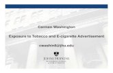 Carmen Washington Exposure to Tobacco and E-cigarette … · Carmen Washington Exposure to Tobacco and E-cigarette Advertisement cwashin8@jhu.edu . Johns Hopkins Bloomberg School