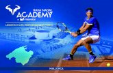 LESSONS IN LIFE, PERFORMANCE IN TENNIS · 2018. 3. 10. · 3 RAFA NADAL ACADEMY by MOVISTAR is located in Manacor, Rafa Nadal´s hometown. Mallorca is one of the main tourist destinations