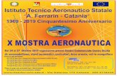 X MOSTRA AERONAUTICA · 2019. 10. 24. · Istituto Tecnico Aeronautico Statale “A. Ferrarin - Catania“ 1969 - 2019 Cinquantesimo Anniversario X MOSTRA AERONAUTICA Dal 24 al 27