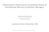 Improving the Performance Competitive Ratios of ...busch/slides/2010-WTTM-transactions.pdfImproving the Performance Competitive Ratios of Transactional Memory Contention Managers Gokarna