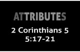2 Corinthians 5 5:17-21 · 2018. 3. 25. · John MacArthur, : Sermon - 2 Corinthians 5:17-21 Aug 15, 2008. How our new ... message of reconciliation. 20 Therefore we are ambassadors