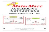 ASSEMBLING INSTRUCTIONS · 2019. 4. 17. · Assembling Instructions IRRIGAMATIC B1 - B2 Matermacc S.p.A. Via Gemona, 18 - 33078 - San Vito al Tagliamento (PN) ITALIA Telefono 0434/85267