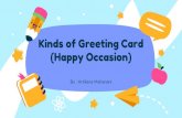 Kinds of Greeting Card (Happy Occasion) · 2020. 11. 18. · Kinds of Greeting Card Birthday Card Thank You Card WeddingCard New Born Baby Card New Year’s Card Happy Occasion Sympathy
