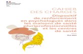 CAHIER DES CHARGES · 2021. 7. 1. · CAHIER DES CHARGES — Dispositif de renforcement en psychologues dans les maisons de santé pluriprofessionnelles et les centres de santé —