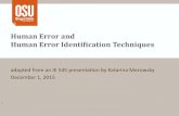 Human Error and Human Error Identification Techniques...Human Factors Analysis & Classification System (HFACS) • Author: Shappell & Wiegmann (2000) • Original Domain: Aviation