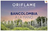 BANCOLOMBIA A LA MANOorilatam.com/Col/Oriflame y Bancolombia Ahorro a la mano... · 2020. 3. 20. · Conoce la cuenta Ahorro a la Mano ¡Sabemos que te gusta ahorrar para hacer realidad