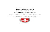 PROYECTO CURRICULAR · 2019. 12. 17. · COLEGIO LOPE DE VEGA Programación Didáctica Primer Ciclo 3 ASPECTOS GENERALES 1. El Proyecto Curricular de Ciclo y sus elementos El Proyecto