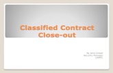 Classified Contract Close-out - Welcome - Joint Security …jsac-dfw.org/Presentations_2010/Classified Contract Close... · 2015. 9. 7. · Close-out By Jane Dinkel Security Manager