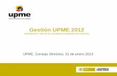 Gestión UPME 2012 · 2020. 1. 8. · Se realizó un trabajo previo de análisis y estudio para definir los parámetros de evaluación y los indicadores y posteriormente, la metodología