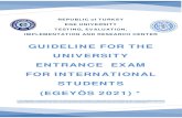 GUIDELINE FOR THE UNIVERSITY ENTRANCE EXAM FOR … · 2021. 3. 4. · UNIVERSITY ENTRANCE EXAM FOR INTERNATIONAL STUDENTS (EGEYÖS 2021) * Updated on 01.07.2020 * This guideline is