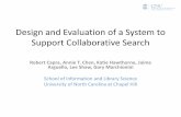 Design and Evaluation of a System to Support Collaborative ......2012/10/26  · ASIST 2012 – ResultsSpace Collaborative Search System – Rob Capra (tw: @rcapra3) 13 Async Collaborative