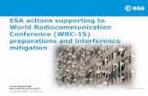 ESA actions supporting to World Radiocommunication ... · 1. The World Radio Conference 2015 will decide upon important issues for the satellite telecommunications industry 2. Some