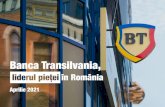 BT, liderul pietei in Romania Martie 2021 - Banca Transilvania · 2021. 4. 29. · un grup de oameni de afaceri au avut ideea s ... Director General Adjunct Retail Banking ... cu