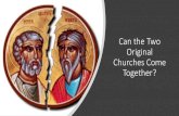 Can the Two Original Churches Come Together?box5416.temp.domains/~annuncj1/wp-content/uploads/... · Constantinople) 325: The first of the seven (7) great Ecumenical Councils to formalize