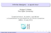 Infinite designs -- a quick tourcamconf/talks/webb.pdfInﬁnite designs – a quick tour Bridget S Webb The Open University COMBINATORICS, ALGEBRA, AND MORE: A CONFERENCE IN CELEBRATION