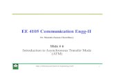 EE 4105 Communication Engg-II - KUET · 2021. 3. 7. · vATM is therefore suited for voice and video transmission ØFixed length cells make it easier to switch data across multiple