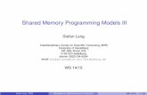 Shared Memory Programming Models III...Shared Memory Programming Models III Stefan Lang Interdisciplinary Center for Scientiﬁc Computing (IWR) University of Heidelberg INF 368, Room