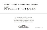 Lil' Night Train owner's manual - Vox amps · 2021. 6. 11. · Power Output: 2 Watts RMS into 16 ohm 1.5 Watts RMS into 8 ohms Dimensions (W x H x D): 222 x 117 x 117 mm/8.74 x 4.61