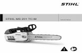 STIHL MS 201 TC-MMS 201 TC-M English 4 Avoid clothing that could get caught on branches, brush or moving parts of the machine. Do not wear a scarf, necktie or jewelery. Tie up and