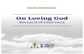 On Loving God - Be United in Christ6 On Loving God – Bernard of Clairvaux God deserves to be loved especially by believers (3–6) Because the church knows Christ, she feels pangs
