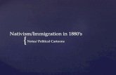 Nativism/Immigration in 1880’s - U.S History--Mrs. Cookushistorycook.weebly.com/uploads/3/7/2/9/37295045/... · 2019. 11. 17. · nativism. beware of fort1ch.1hfluemct . chinese.