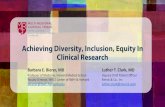 Achieving Diversity, Inclusion, Equity In Clinical Research · 2020. 9. 22. · Achieving Diversity, Inclusion, Equity In Clinical Research Barbara E. Bierer, MD Luther T. Clark,