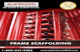 FRAME SCAFFOLDING - Superior Scaffold Services · Superior Scaffold Services 1 Superior Scaffold is designed and manufactured to meet the rigorous standards contractors and builders