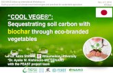 “COOL VEGE®”...“COOL VEGE®”: Sequestrating soil carbon with biochar through eco-branded vegetables Prof. Akira Shibata, Ritsumeikan University *Dr. Ayaka W. Kishimoto-Mo,