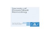 Secrets of PowerShell Remotingdocshare01.docshare.tips/files/24073/240736450.pdf · 2016. 12. 22. · PowerShell v3. Based primarily upon standardized protocols and techniques, Remoting