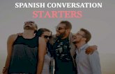 SPANISH CONVERSATION STARTERS - Aprende Hablando · ¿Qué tal todo? Spanish ... ¿Vienes mucho por aquí? ¿Qué te trae por aquí? Para conocerse más . To get to know more . Oh,